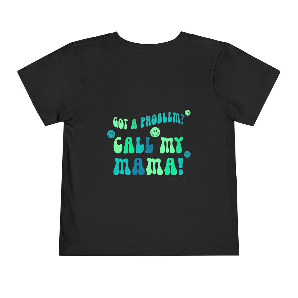 Toddler Tee — "Not A Problem, Call My Mama" Graphic Kids Shirt