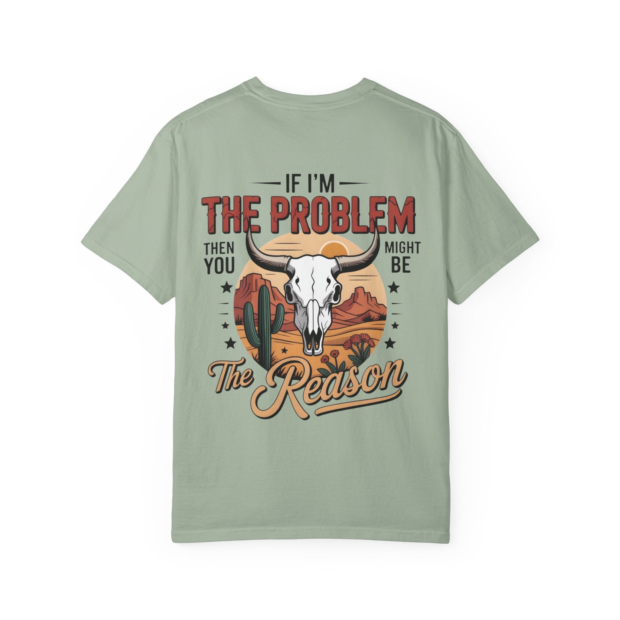 Western Skull T-Shirt — "If I’m the Problem Then You Might Be the Reason" Graphic Tee