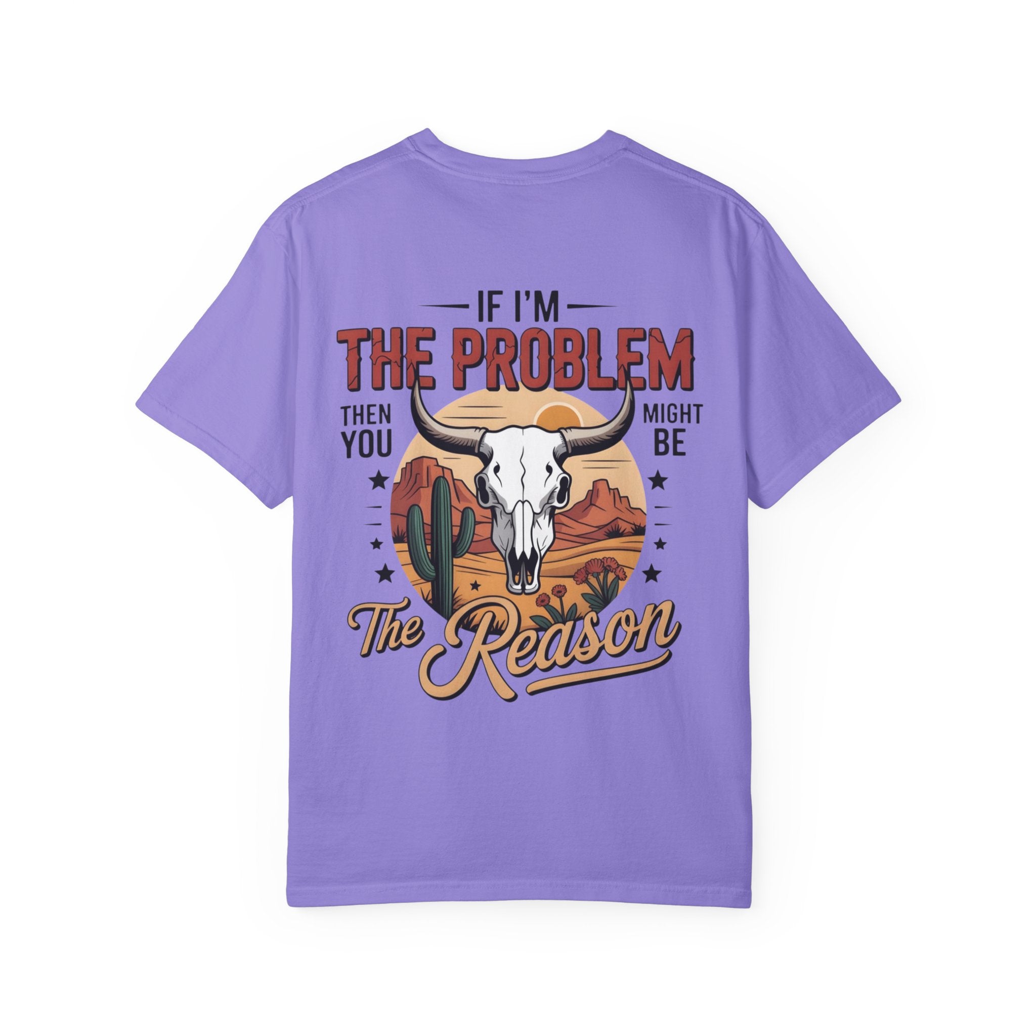 Western Skull T-Shirt — "If I’m the Problem Then You Might Be the Reason" Graphic Tee