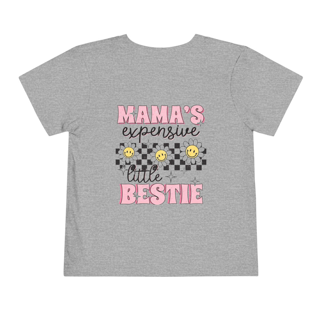 Mama's Expensive Little Bestie Toddler Tee