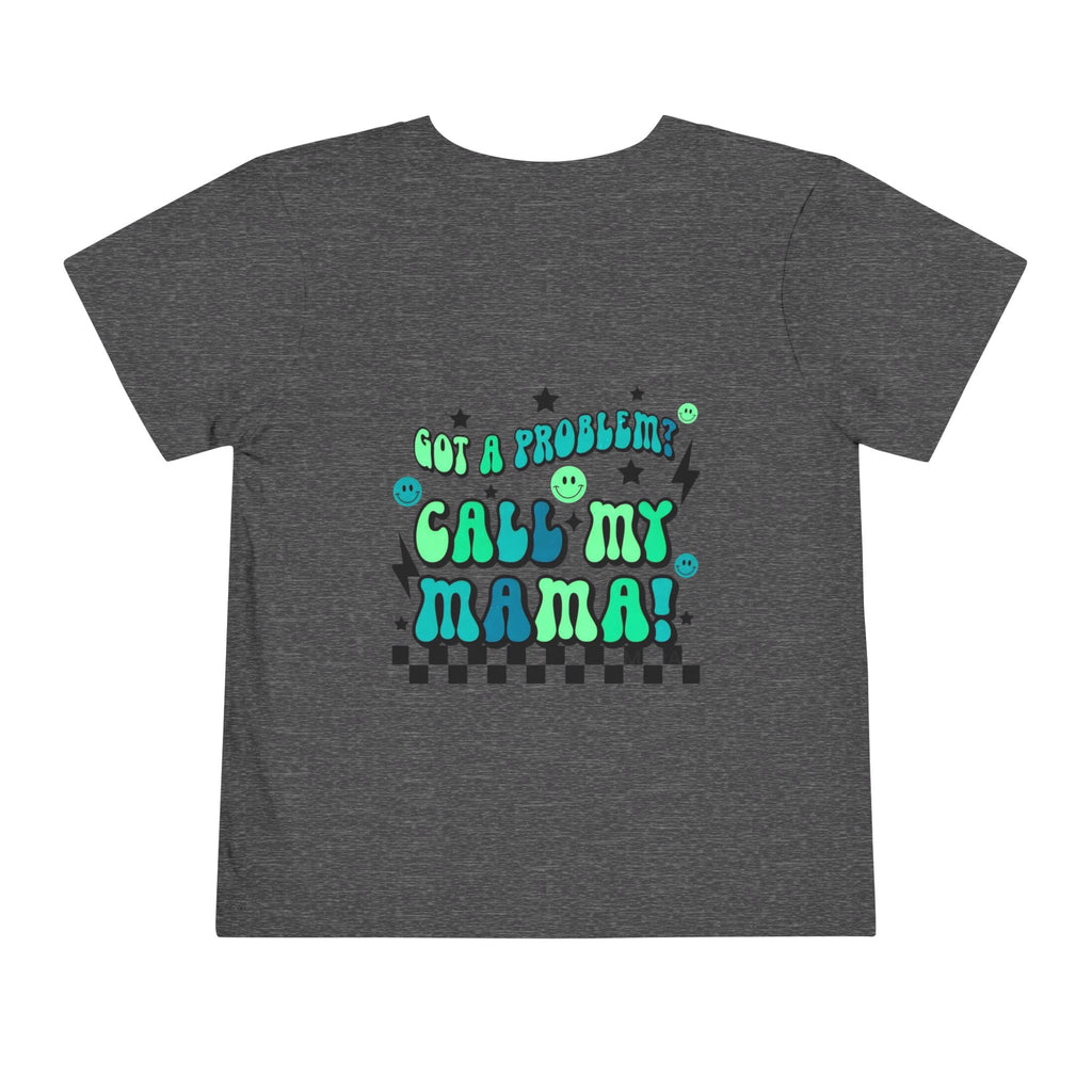 Toddler Tee — "Not A Problem, Call My Mama" Graphic Kids Shirt