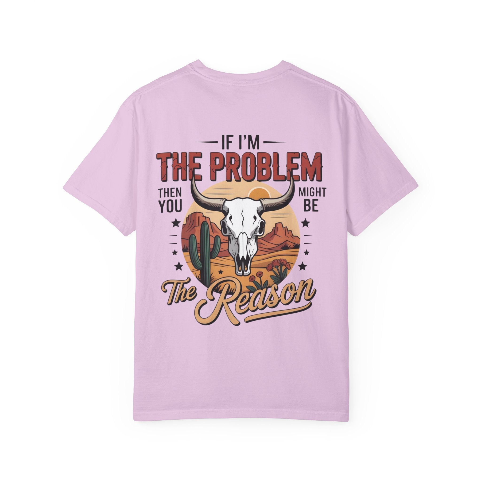 Western Skull T-Shirt — "If I’m the Problem Then You Might Be the Reason" Graphic Tee