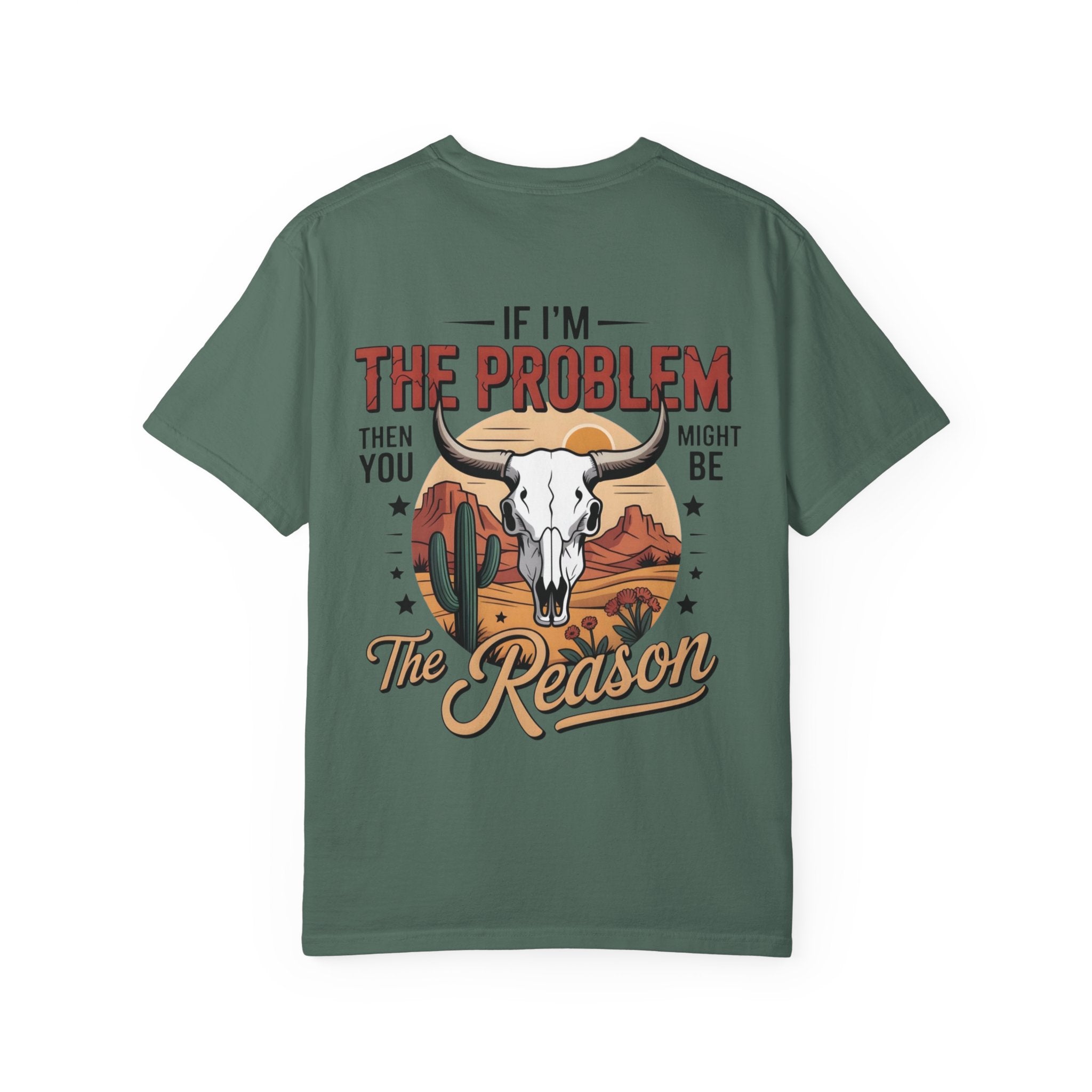 Western Skull T-Shirt — "If I’m the Problem Then You Might Be the Reason" Graphic Tee